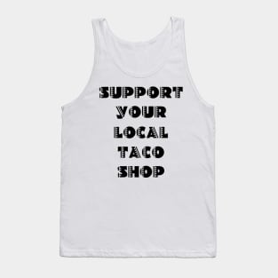 Support Your Local Taco Shop Tank Top